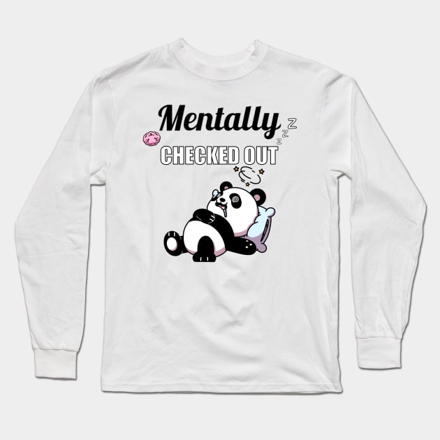 Mentally Checked Out Long Sleeve T-Shirt by TheMaskedTooner